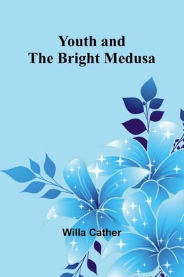 Youth and the Bright Medusa