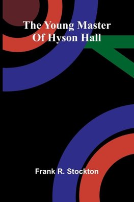 The young master of Hyson Hall