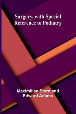 Surgery, with Special Reference to Podiatry