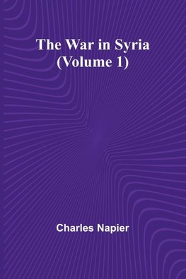 The War in Syria (Volume 1)
