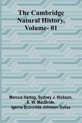 The Cambridge Natural History, Vol. 01