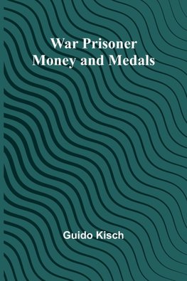 War Prisoner Money and Medals