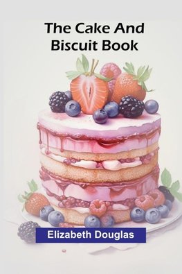 The cake and biscuit book