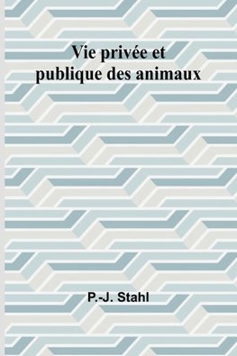 Vie privée et publique des animaux