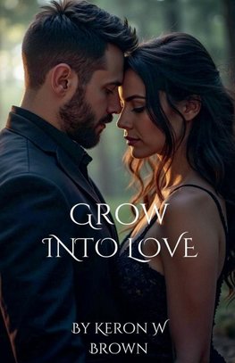 Grow into Love