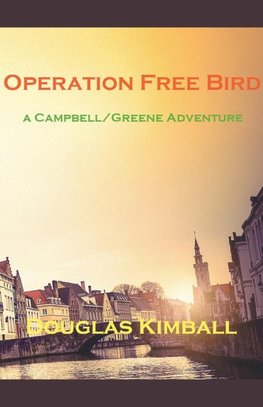 Operation Free Bird, a Campbell/Greene Adventure