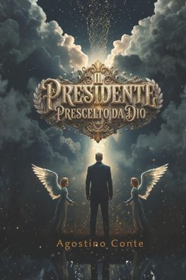 IL PRESIDENTE PRESCELTO DA DIO