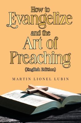How to Evangelize and the Art of Preaching