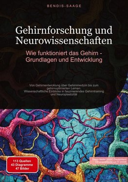 Gehirnforschung und Neurowissenschaften: Wie funktioniert das Gehirn - Grundlagen und Entwicklung