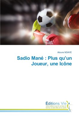 Sadio Mané : Plus qu'un Joueur, une Icône
