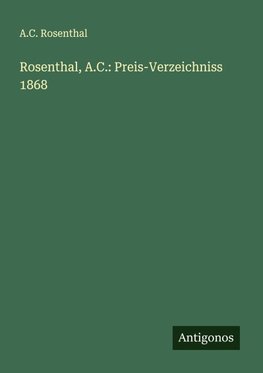 Rosenthal, A.C.: Preis-Verzeichniss 1868