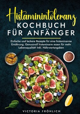 Histaminintoleranz Kochbuch für Anfänger