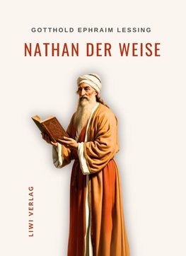 Gotthold Ephraim Lessing: Nathan der Weise. Vollständige Neuausgabe