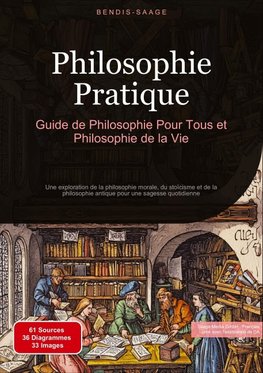 Philosophie Pratique: Guide de Philosophie Pour Tous et Philosophie de la Vie