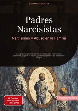 Padres Narcisistas: Narcisismo y Abuso en la Familia