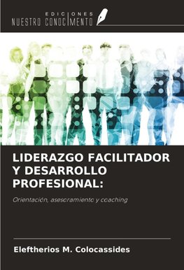 LIDERAZGO FACILITADOR Y DESARROLLO PROFESIONAL: