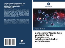 Umfassende Verwendung von Isatin für die Synthese von spiroheterozyklischen Verbindungen