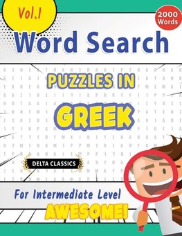 WORD SEARCH PUZZLES IN GREEK FOR INTERMEDIATE LEVEL - AWESOME! VOL.1 - DELTA CLASSICS