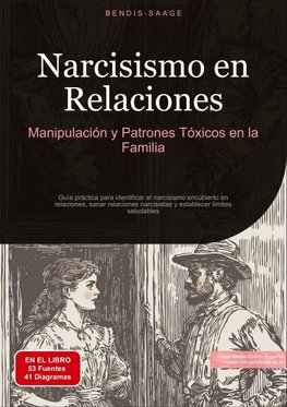 Narcisismo en Relaciones: Manipulación y Patrones Tóxicos en la Familia