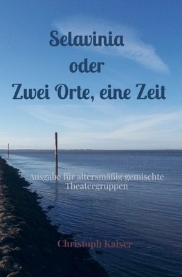 Selavinia oder Zwei Orte, eine Zeit