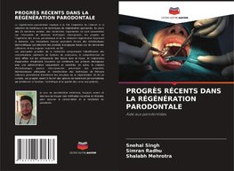 PROGRÈS RÉCENTS DANS LA RÉGÉNÉRATION PARODONTALE
