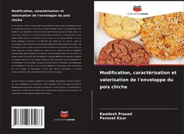 Modification, caractérisation et valorisation de l'enveloppe du pois chiche