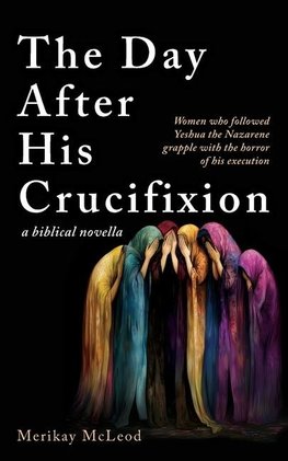 The Day After His Crucifixion