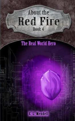 About the Red Fire, Book 4, The Real World Hero