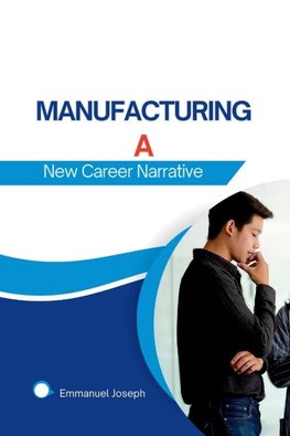 Manufacturing a New Career Narrative