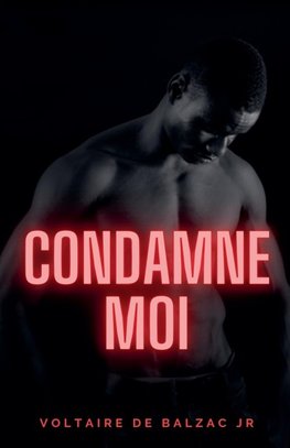 Condamne moi