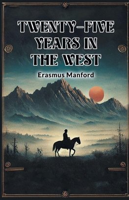 Twenty-Five Years In The West