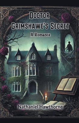Doctor Grimshawe's Secret A Romance