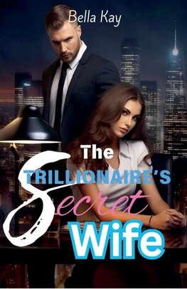 The Trillionaire's Secret Wife