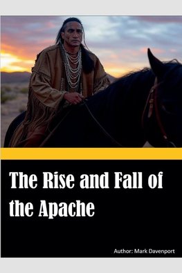 The Rise and Fall of the Apache