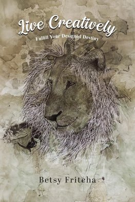 Live Creatively - Fulfill Your Designed Destiny