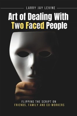 Art of Dealing With Two Faced Peoople