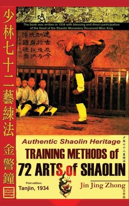 Authentic Shaolin Heritage. Training Methods of 72 Arts of Shaolin