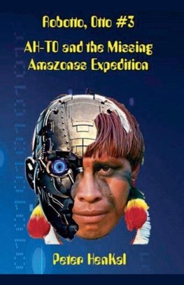 Robotto, Otto #3 AH-TO and the Missing Amazonas Expedition