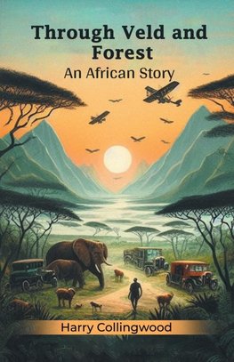 Through Veld And Forest An African Story
