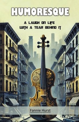 Humoresque A Laugh on Life with a Tear Behind It