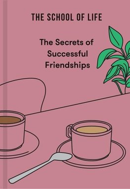 The Secrets of Successful Friendships