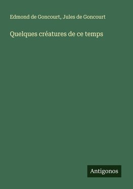 Quelques créatures de ce temps