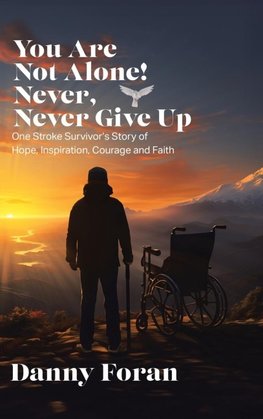 You Are Not Alone! Never, Never Give Up