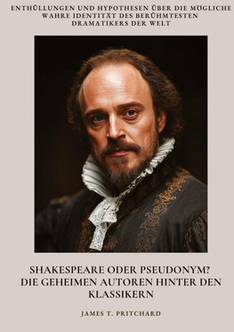 Shakespeare oder  Pseudonym? Die geheimen Autoren hinter den  Klassikern