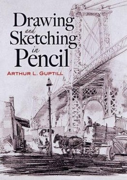 Guptill, A:  Drawing and Sketching in Pencil