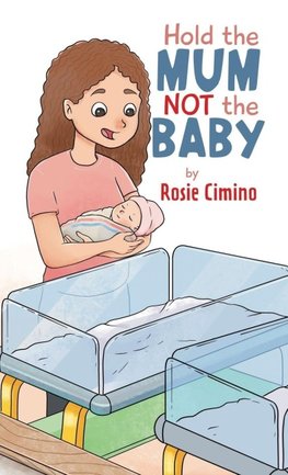 Hold the Mum Not the Baby