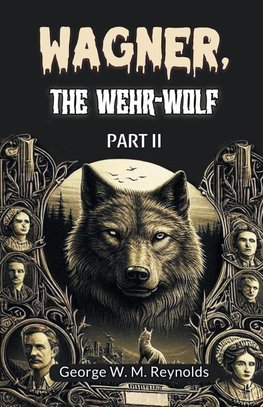 Wagner, the Wehr-Wolf PART II