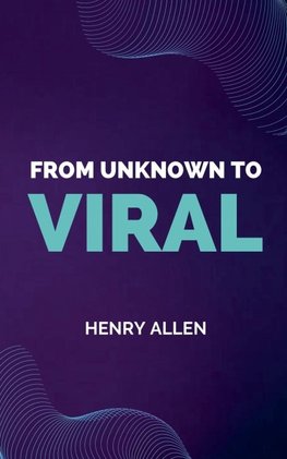 From Unknown to Viral