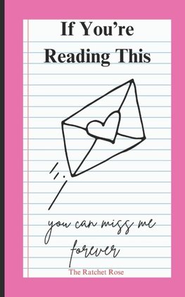 If You're Reading This, You Can Miss Me Forever