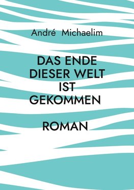 Das Ende dieser Welt ist gekommen